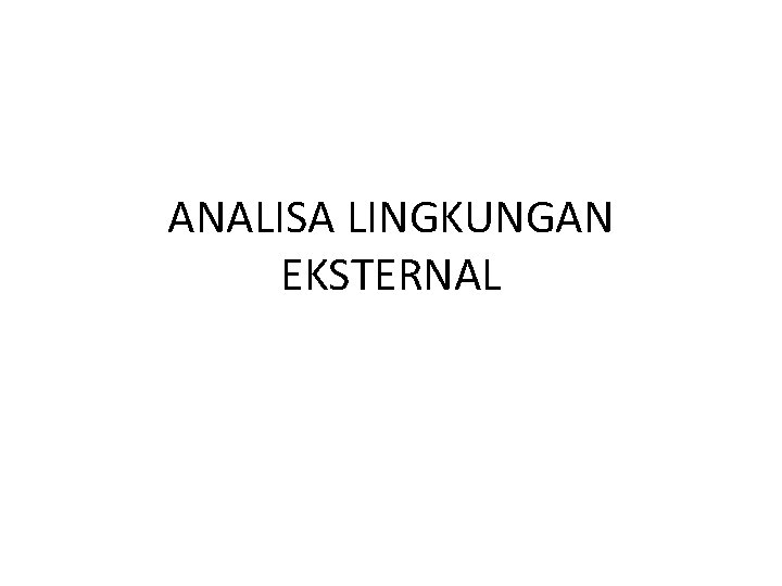 ANALISA LINGKUNGAN EKSTERNAL 