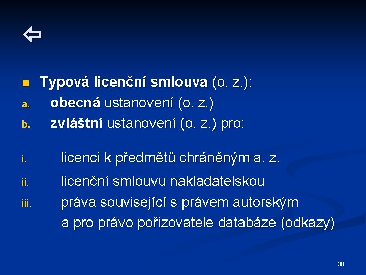  n a. b. Typová licenční smlouva (o. z. ): obecná ustanovení (o. z.