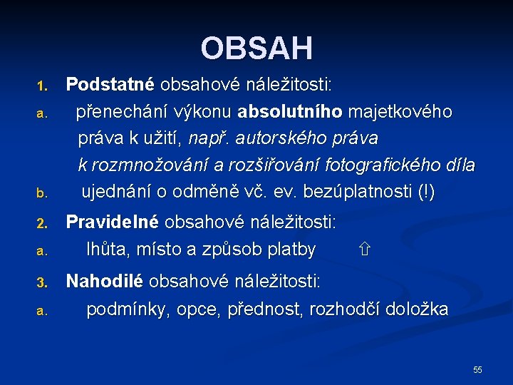 OBSAH 1. a. b. 2. a. 3. a. Podstatné obsahové náležitosti: přenechání výkonu absolutního