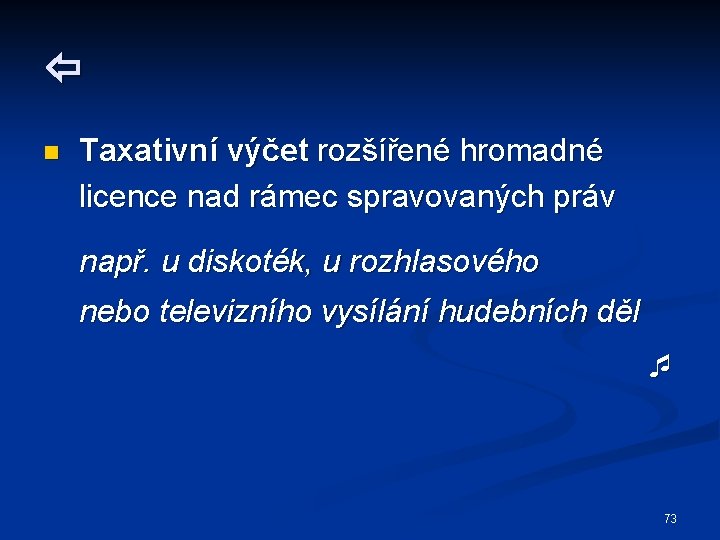  n Taxativní výčet rozšířené hromadné licence nad rámec spravovaných práv např. u diskoték,