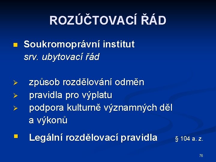 ROZÚČTOVACÍ ŘÁD n Ø Ø Ø § Soukromoprávní institut srv. ubytovací řád způsob rozdělování