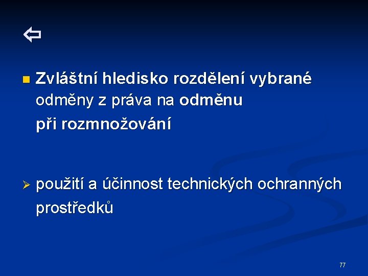  n Zvláštní hledisko rozdělení vybrané odměny z práva na odměnu při rozmnožování Ø