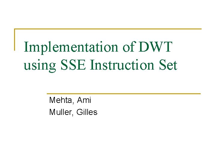 Implementation of DWT using SSE Instruction Set Mehta, Ami Muller, Gilles 