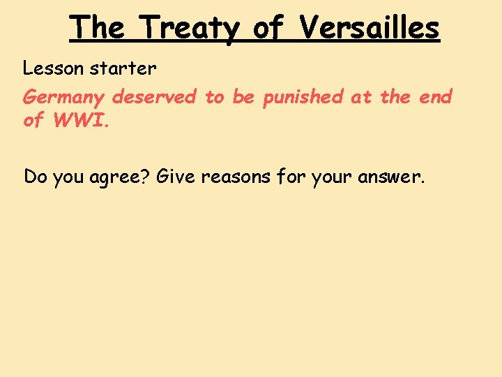 The Treaty of Versailles Lesson starter Germany deserved to be punished at the end