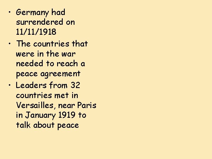  • Germany had surrendered on 11/11/1918 • The countries that were in the