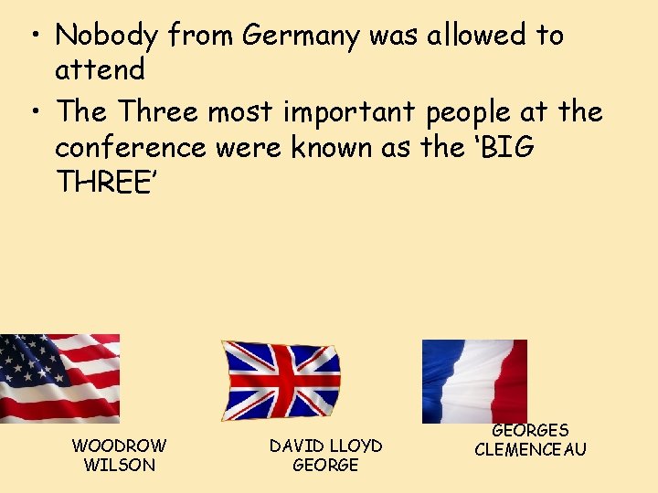 • Nobody from Germany was allowed to attend • The Three most important