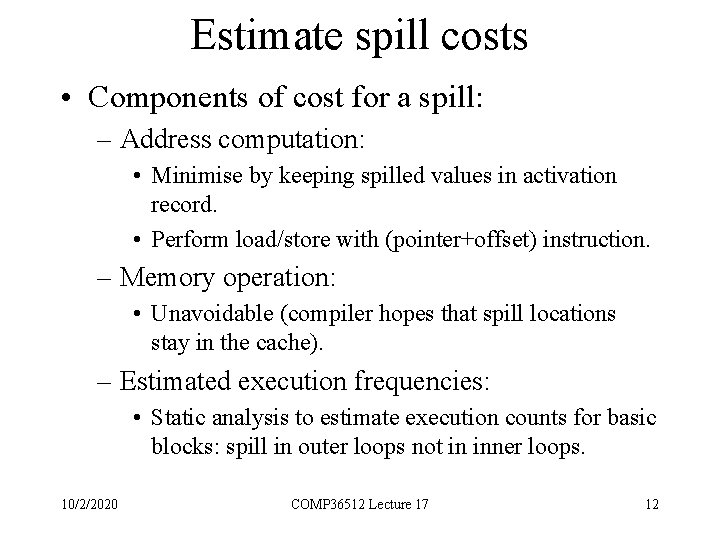 Estimate spill costs • Components of cost for a spill: – Address computation: •