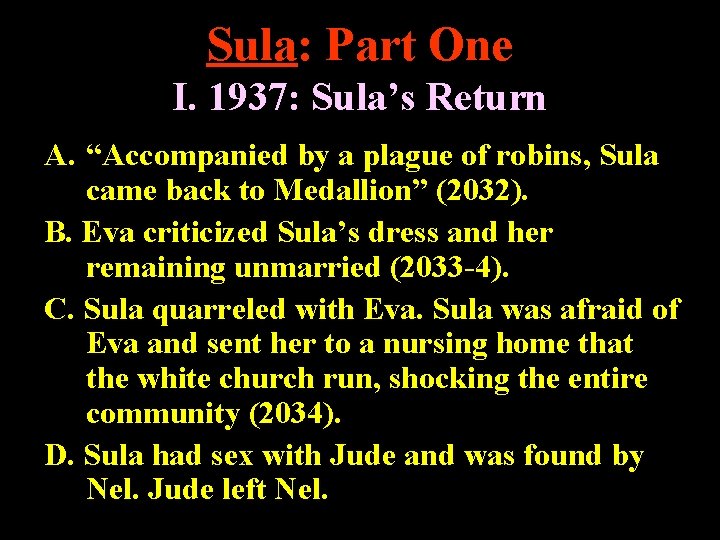 Sula: Part One I. 1937: Sula’s Return A. “Accompanied by a plague of robins,