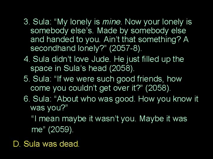3. Sula: “My lonely is mine. Now your lonely is somebody else’s. Made by