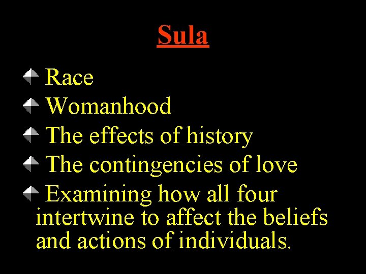 Sula Race Womanhood The effects of history The contingencies of love Examining how all
