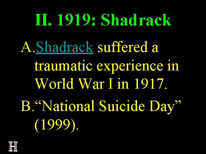 II. 1919: Shadrack A. Shadrack suffered a traumatic experience in World War I in