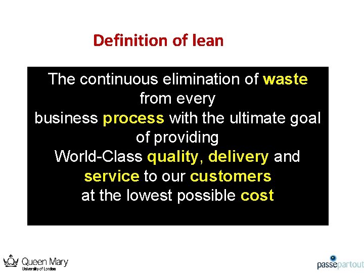 Definition of lean The continuous elimination of waste from every business process with the