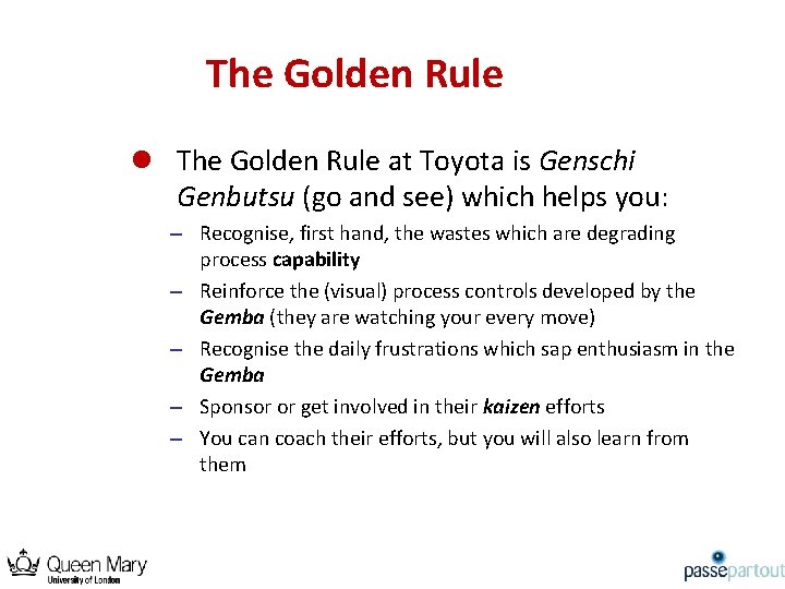 The Golden Rule l The Golden Rule at Toyota is Genschi Genbutsu (go and