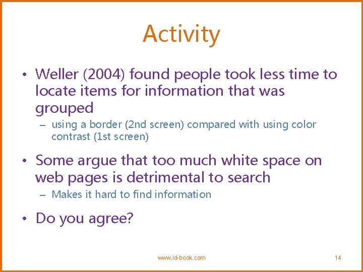 Activity • Weller (2004) found people took less time to locate items for information