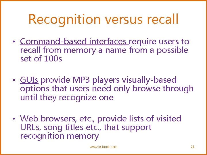 Recognition versus recall • Command-based interfaces require users to recall from memory a name