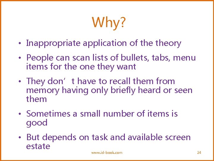 Why? • Inappropriate application of theory • People can scan lists of bullets, tabs,