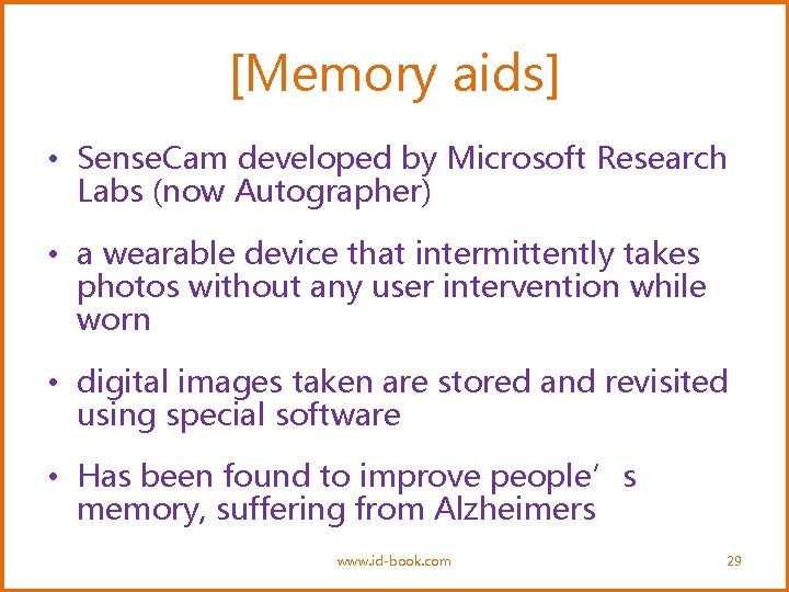 [Memory aids] • Sense. Cam developed by Microsoft Research Labs (now Autographer) • a