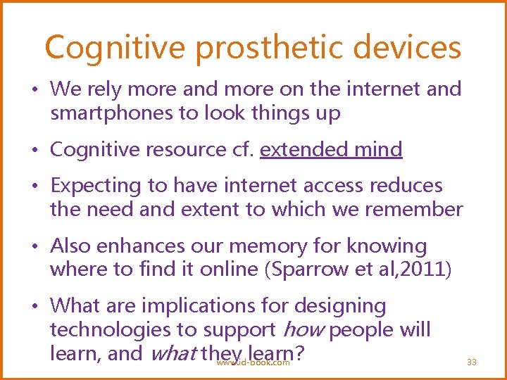 Cognitive prosthetic devices • We rely more and more on the internet and smartphones