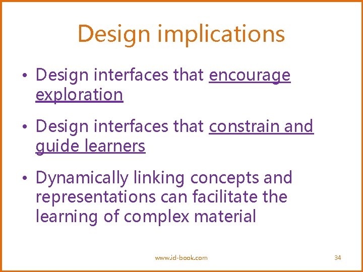 Design implications • Design interfaces that encourage exploration • Design interfaces that constrain and