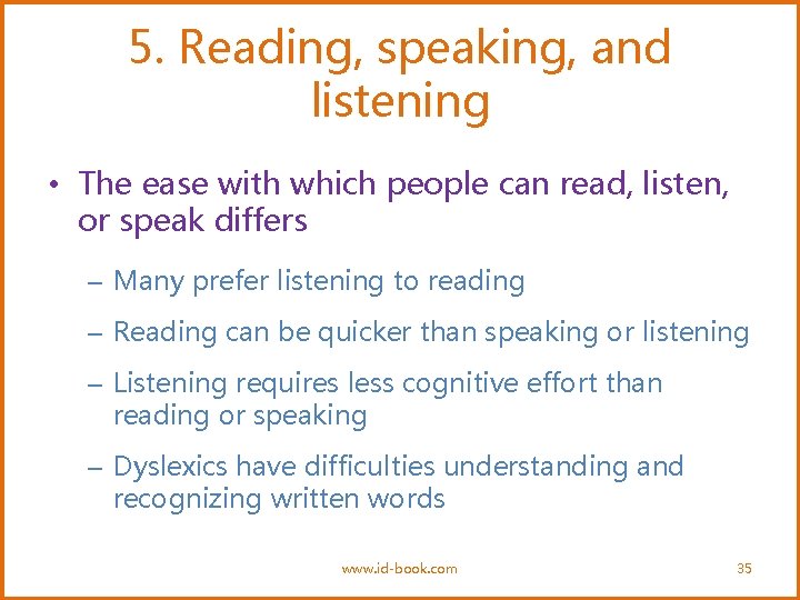 5. Reading, speaking, and listening • The ease with which people can read, listen,