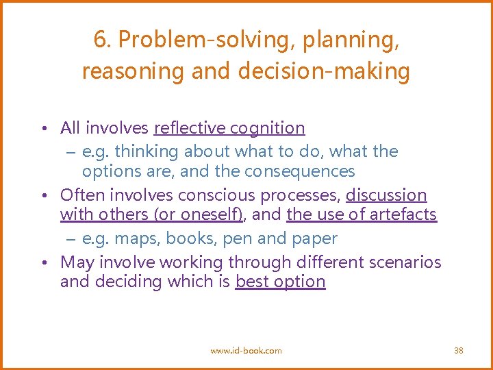 6. Problem-solving, planning, reasoning and decision-making • All involves reflective cognition – e. g.