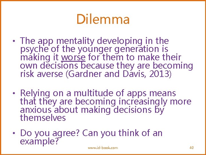 Dilemma • The app mentality developing in the psyche of the younger generation is