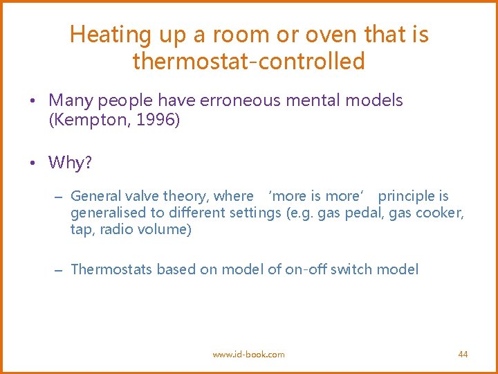 Heating up a room or oven that is thermostat-controlled • Many people have erroneous