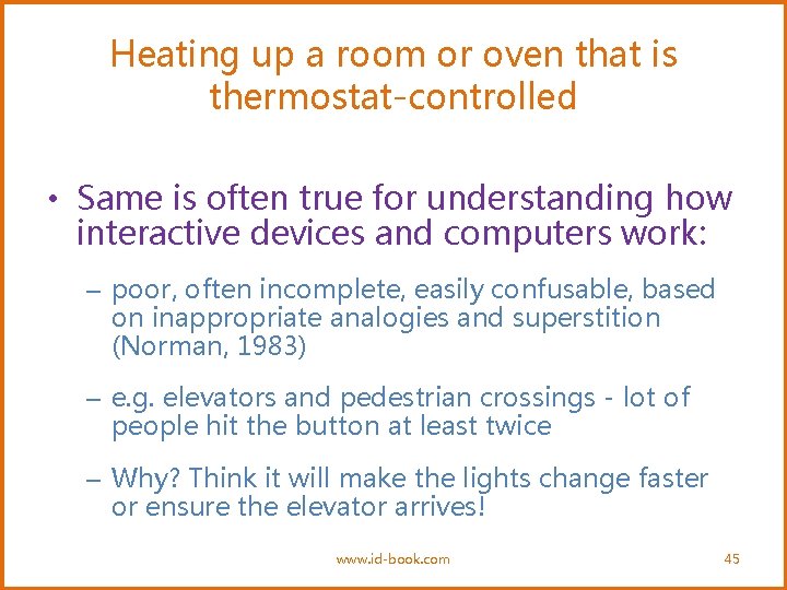Heating up a room or oven that is thermostat-controlled • Same is often true