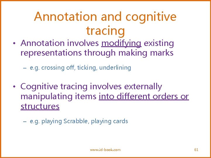 Annotation and cognitive tracing • Annotation involves modifying existing representations through making marks –