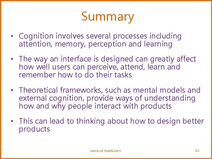 Summary • Cognition involves several processes including attention, memory, perception and learning • The