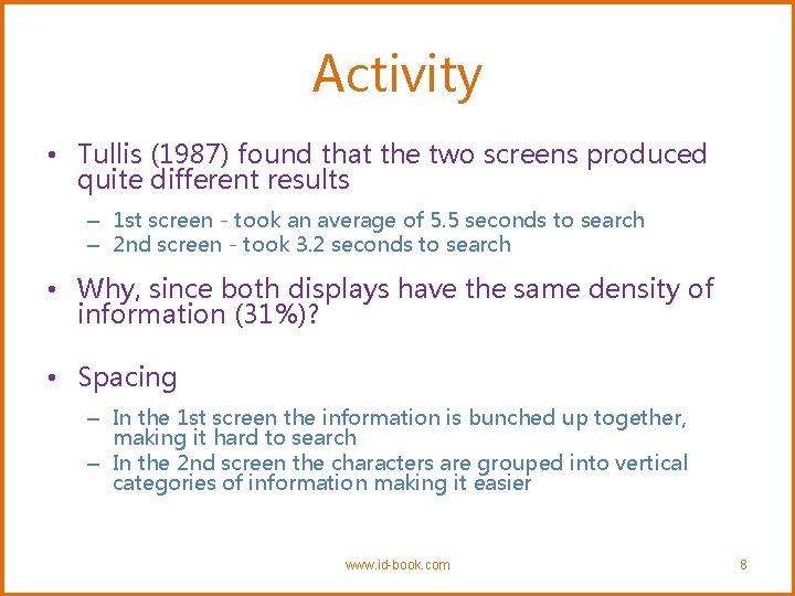 Activity • Tullis (1987) found that the two screens produced quite different results –