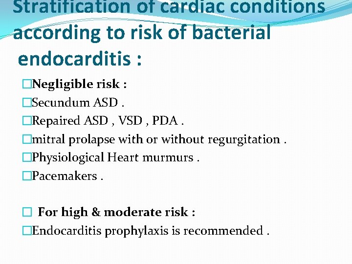 Stratification of cardiac conditions according to risk of bacterial endocarditis : �Negligible risk :