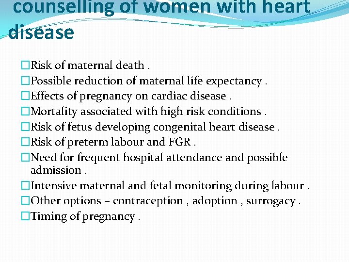 counselling of women with heart disease �Risk of maternal death. �Possible reduction of maternal