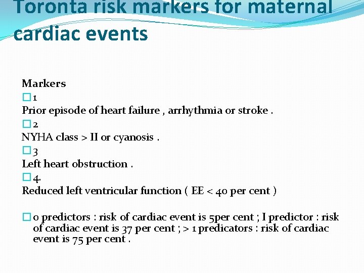 Toronta risk markers for maternal cardiac events Markers � 1 Prior episode of heart