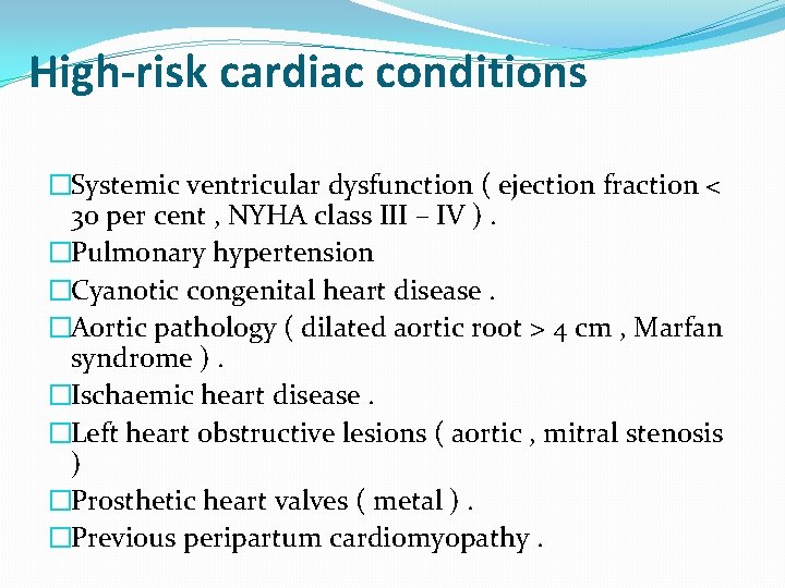 High-risk cardiac conditions �Systemic ventricular dysfunction ( ejection fraction < 30 per cent ,