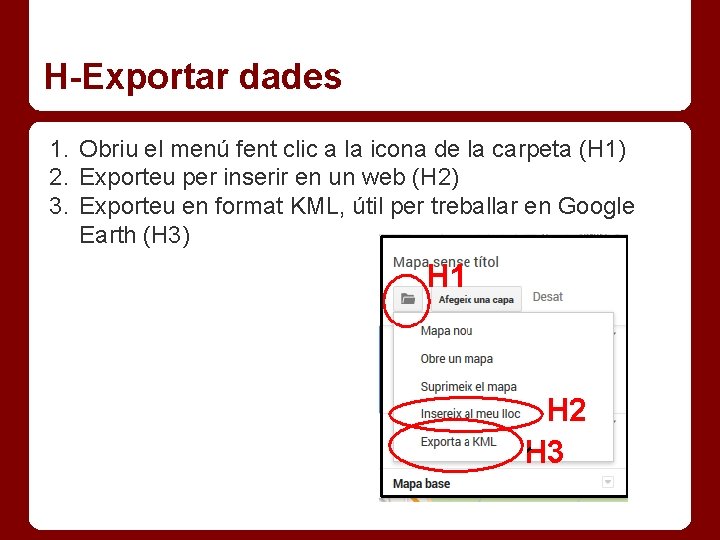 H-Exportar dades 1. Obriu el menú fent clic a la icona de la carpeta