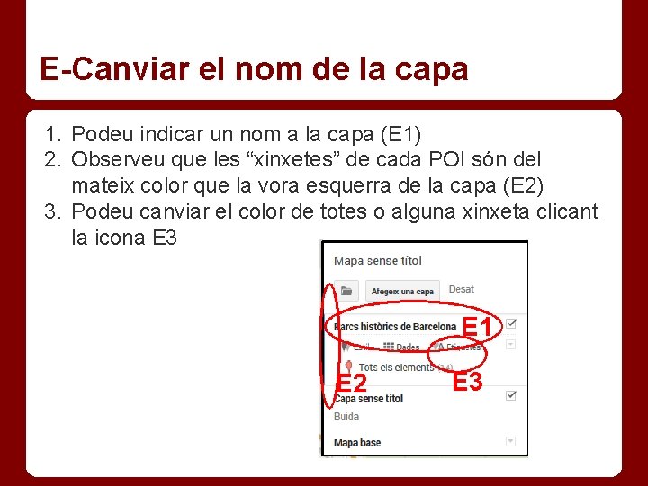 E-Canviar el nom de la capa 1. Podeu indicar un nom a la capa