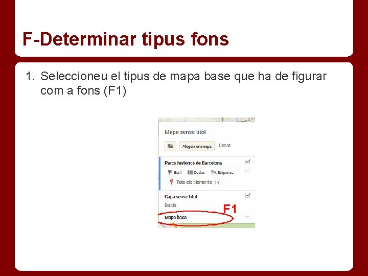 F-Determinar tipus fons 1. Seleccioneu el tipus de mapa base que ha de figurar