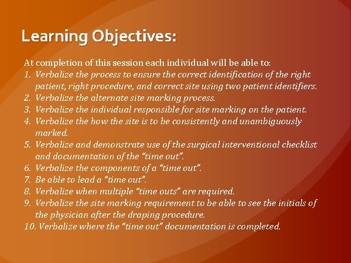 Learning Objectives: At completion of this session each individual will be able to: 1.