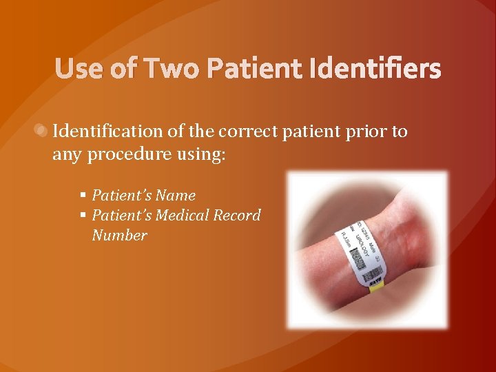 Use of Two Patient Identifiers Identification of the correct patient prior to any procedure