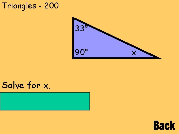 Triangles - 200 33° 90° Solve for x. Answer: 57° x 