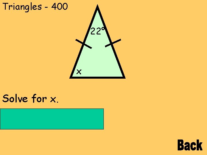 Triangles - 400 22° x Solve for x. Answer: 79° 