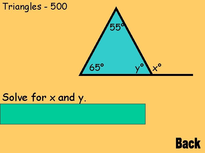 Triangles - 500 55° 65° y° x° Solve for x and y. Answer: x