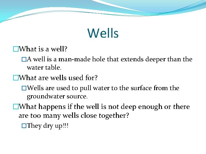Wells �What is a well? �A well is a man-made hole that extends deeper
