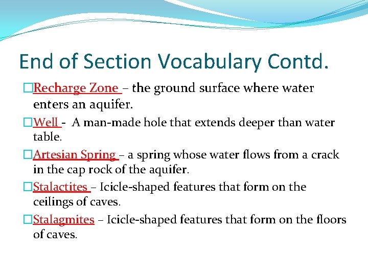 End of Section Vocabulary Contd. �Recharge Zone – the ground surface where water enters