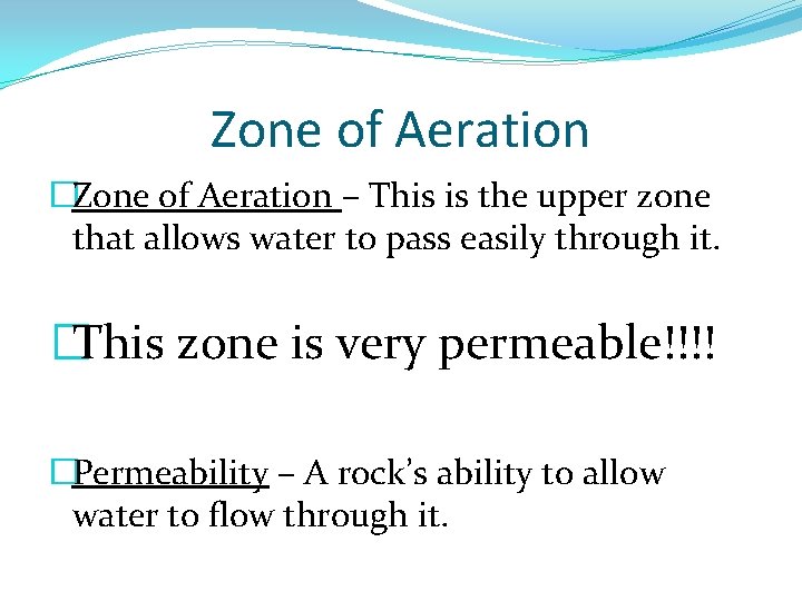 Zone of Aeration �Zone of Aeration – This is the upper zone that allows