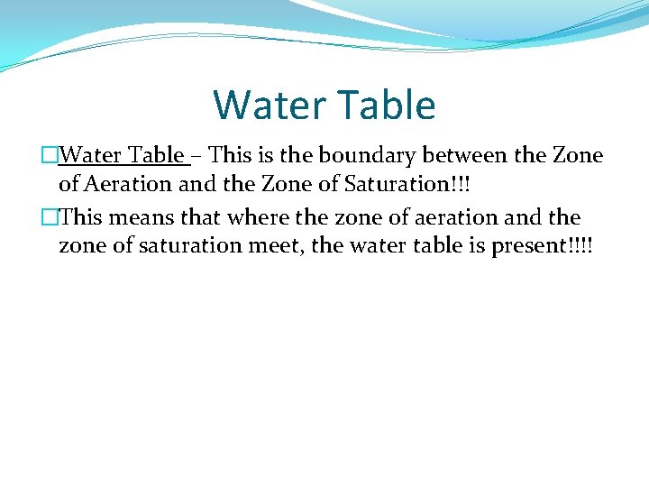 Water Table �Water Table – This is the boundary between the Zone of Aeration