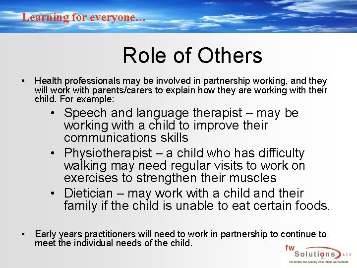 Learning for everyone… Role of Others • Health professionals may be involved in partnership