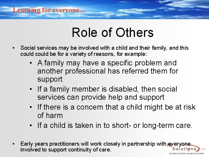 Learning for everyone… Role of Others • Social services may be involved with a