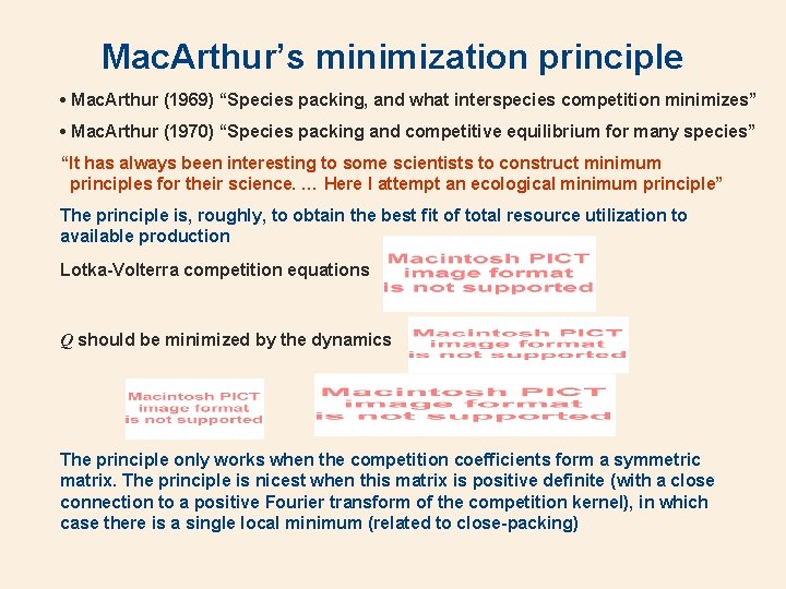 Mac. Arthur’s minimization principle • Mac. Arthur (1969) “Species packing, and what interspecies competition